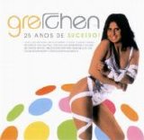 Gretchen - 25 Anos de Sucesso!