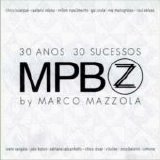 Various artists - 30 Anos 30 Sucessos MPBZ by Marco Mazzola