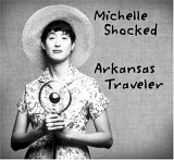 Shocked, Michelle (Michelle Shocked) - Arkansas Traveler