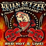 Brian Setzer and the Nashvillains - Red hot & live