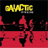 Galactic - Late for the Future