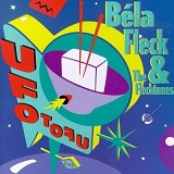 Bela Fleck & The Flecktones - UFO TOFu