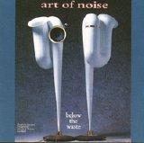 Art of Noise - Below The Waste