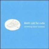 Death Cab for Cutie - Something About Airplanes