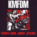 KMFDM - Trust/Juke Joint Jezebel