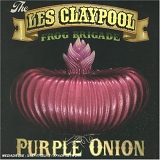 Claypool, Les (Les Claypool) Frog Brigade, The (The Les Claypool Frog Brigade) - Purple Onion