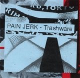 Pain Jerk - Trashware