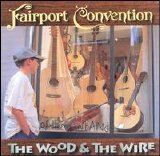 Fairport Convention - The Wood And The Wire