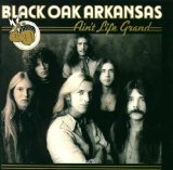 Black Oak Arkansas - Ain't Life Grand