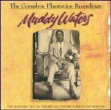 Muddy Waters - The Complete Plantation Recordings