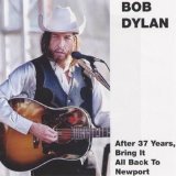 Bob Dylan - After 37 Years, Bring It All Back To Newport