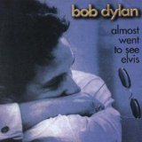 Bob Dylan - Almost Went To See Elvis
