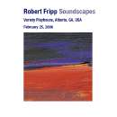 Robert Fripp - Soundscapes - Variety Playhouse, Atlanta, GA, USA, February 25, 2006