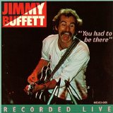 Jimmy Buffett - You Had To Be There