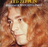 Led Zeppelin - Dinosaur Watching - Part 2