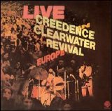 Creedence Clearwater Revival - Live In Europe