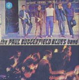 Butterfield Blues Band - The Paul Butterfield Blues Band
