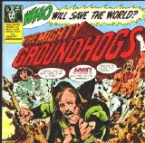 Groundhogs - Who Will Save The World?