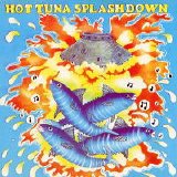 Hot Tuna - Splashdown