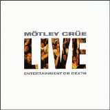 Motley Crue - Live (Entertainment Or Death)