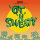 Cactus - 'Ot 'N'Sweaty