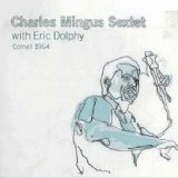 Charles Mingus Sextet with Eric Dolphy - Cornell 1964 (Disc 1)