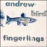 Andrew Bird - Fingerlings