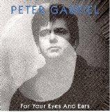Peter Gabriel - For Your Eyes And Ears