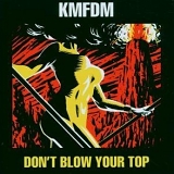KMFDM - Don't Blow Your Top (Remastered)