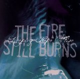 The Fire Still Burns - Keeping Hope Alive