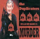 The Duplicators - Hello My Name is Murder