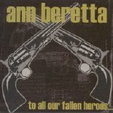 Ann Beretta - To All Our Fallen Heroes...