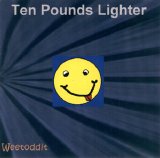 Ten Pounds Lighter - Weetoddit