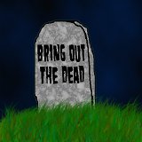 Bring Out the Dead - Bring Out the Dead