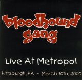 Bloodhound Gang - Live At Metropol: Pittsburgh, PA - March 30th, 2000