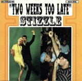 Stizzle - Two Weeks Too Late