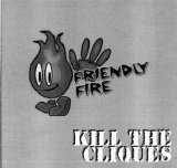 Friendly Fire - Kill The Cliques