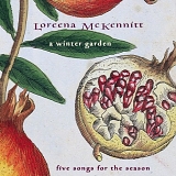 Loreena McKennitt - A Winter Garden (Five Songs For The Season)