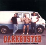 Darkbuster - 22 Songs That You'll Never Want To Hear Again!