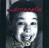 The Drossells - Here's to You