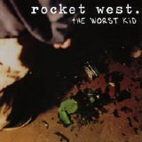 rocket west - the worst kid