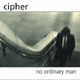 CIPHER - 1999: No Ordinary Man