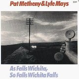 Pat METHENY & Lyle MAYS - 1981: As Falls Wichita, So Falls Wichita Falls