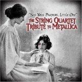 The Angry String Orchestra - Say Your Prayers, Little One: The String Quartet Tribute To Metallica