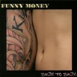 Funny Money - Skin to Skin