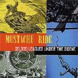 Mustache Ride - 20,000 Leagues Under the Scene