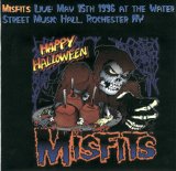 The Misfits - Happy Halloween '96: May 31st, 1996 at the Water Street Music Hall - Rochester, NY