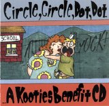 Various artists - Circle, Circle, Dot, Dot...  ...A Kooties Benefit CD