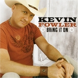 Kevin Fowler - Bring It On