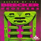 Brecker Brothers - Return Of The Brecker Brothers